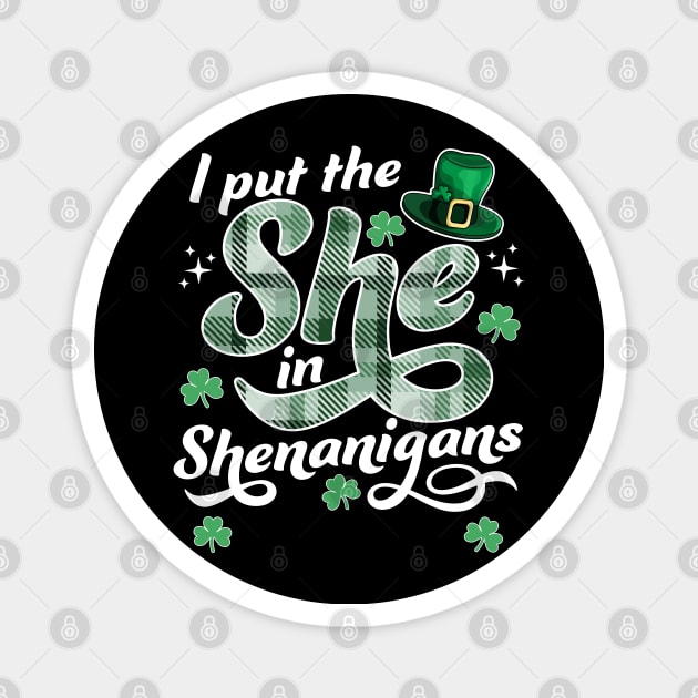 I Put The She In The Shenanigans St Patricks Day Funny Magnet by OrangeMonkeyArt